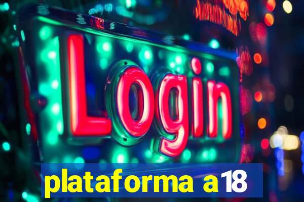 plataforma a18